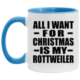 All I Want For Christmas Is My Rottweiler - 11oz Accent Mug Blue
