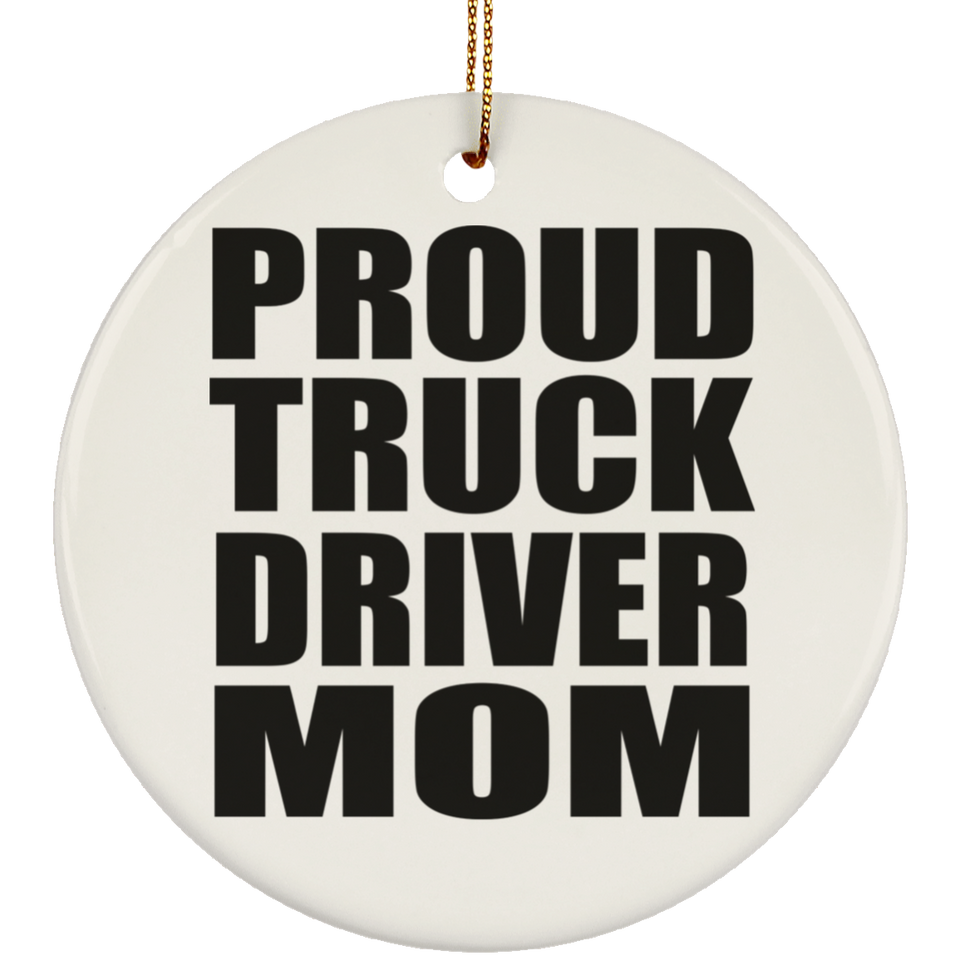 Proud Truck Driver Mom - Circle Ornament
