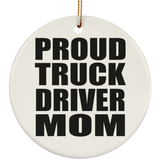 Proud Truck Driver Mom - Circle Ornament