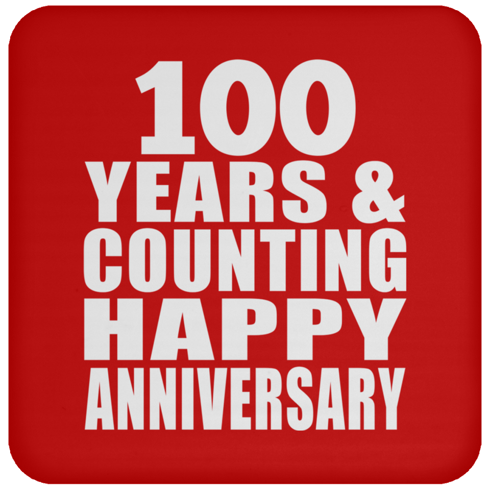 Happy 100th Anniversary 100 Years & Counting - Drink Coaster