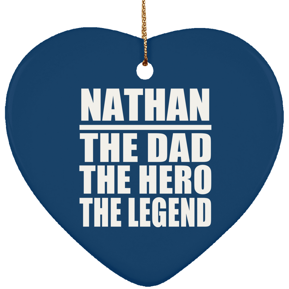 Nathan The Dad The Hero The Legend - Heart Ornament