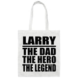 Larry The Dad The Hero The Legend - Tote Bag White