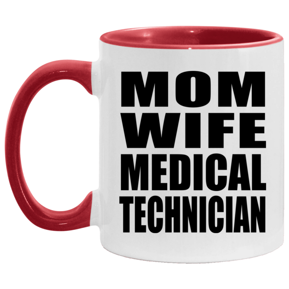 Mom Wife Medical Technician - 11oz Accent Mug Red