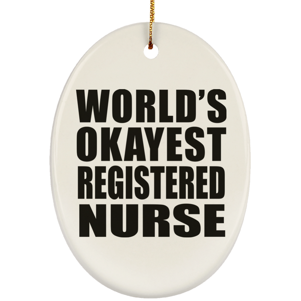 World's Okayest Registered Nurse - Oval Ornament