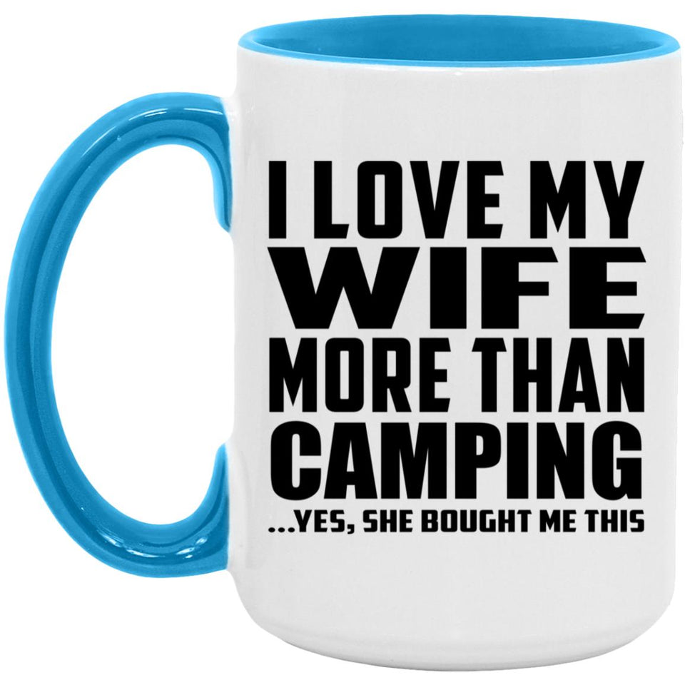 I Love My Wife More Than Camping - 15oz Accent Mug Blue