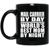 Mail Carrier By Day World's Best Mom By Night - 11 Oz Coffee Mug Black
