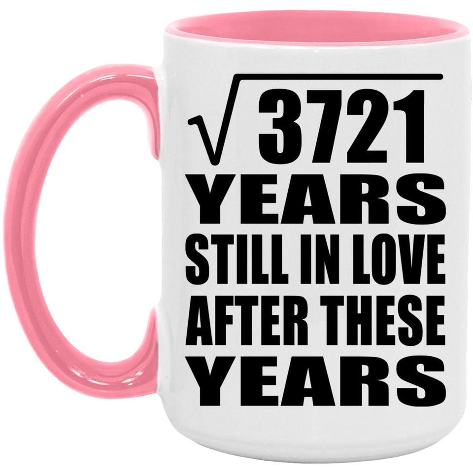 61st Anniversary Square Root of 3721 Years Still In Love - 15oz Accent Mug Pink