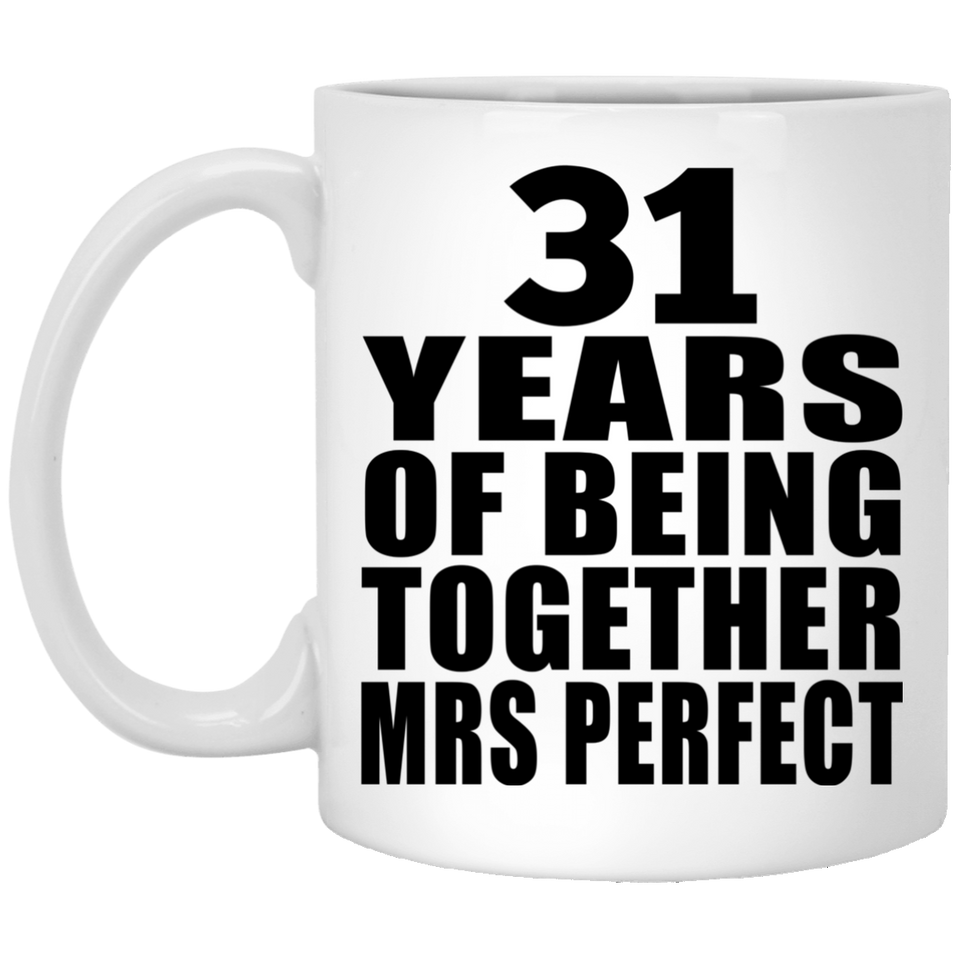 31st Anniversary 31 Years Of Being Mrs Perfect - 11 Oz Coffee Mug