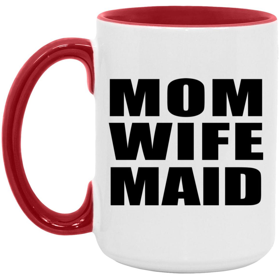 Mom Wife Maid - 15oz Accent Mug Red