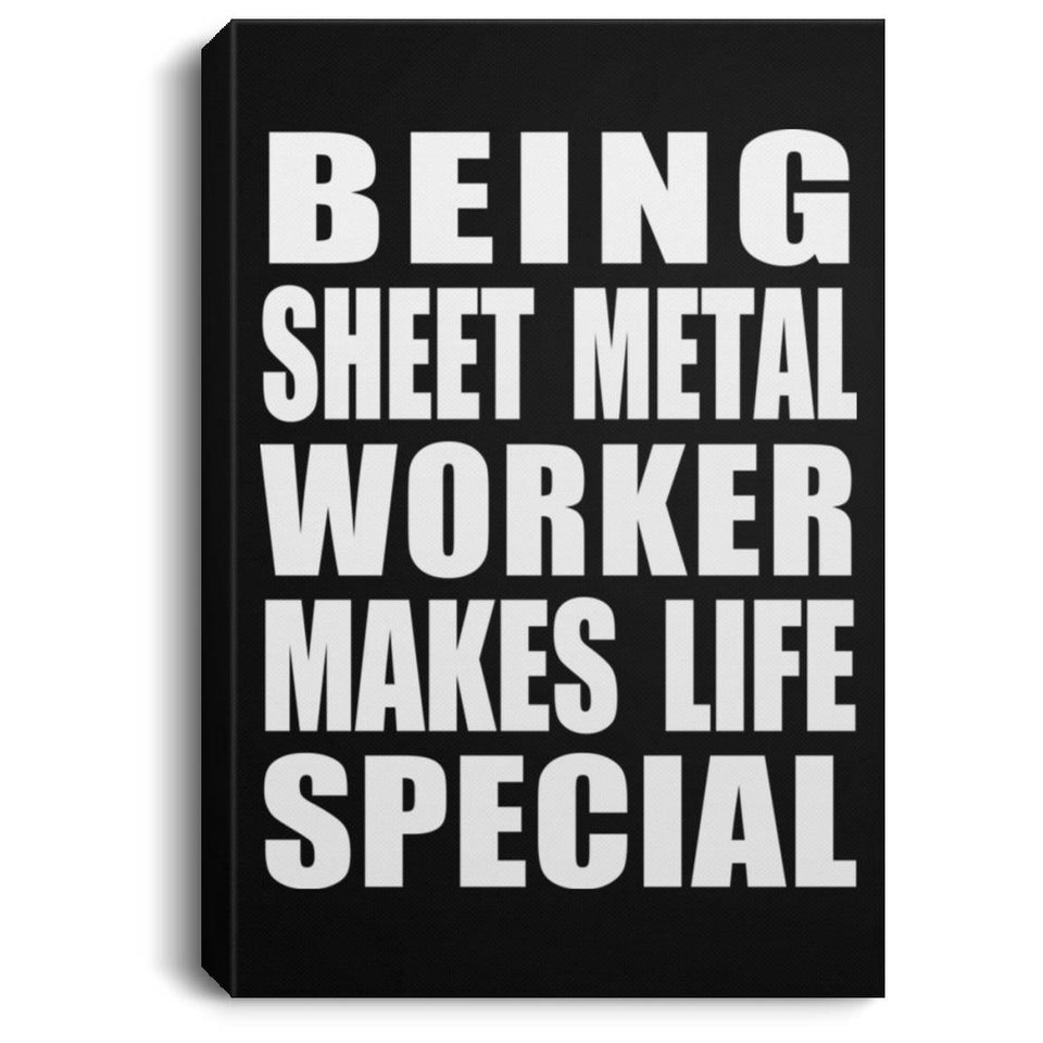 Being Sheet Metal Worker Makes Life Special - Canvas Portrait