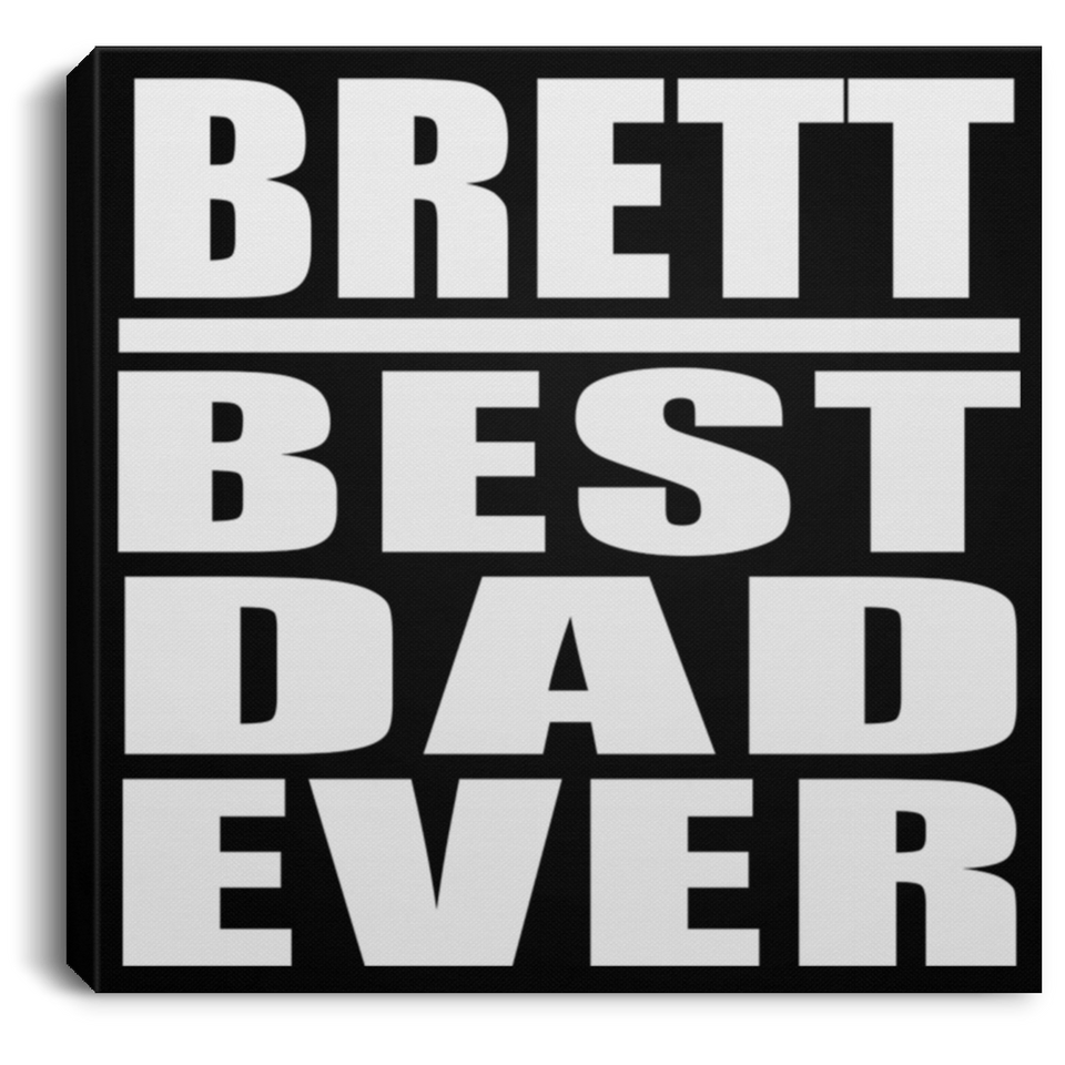 Brett Best Dad Ever - Canvas Square