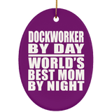 Dockworker By Day World's Best Mom By Night - Oval Ornament