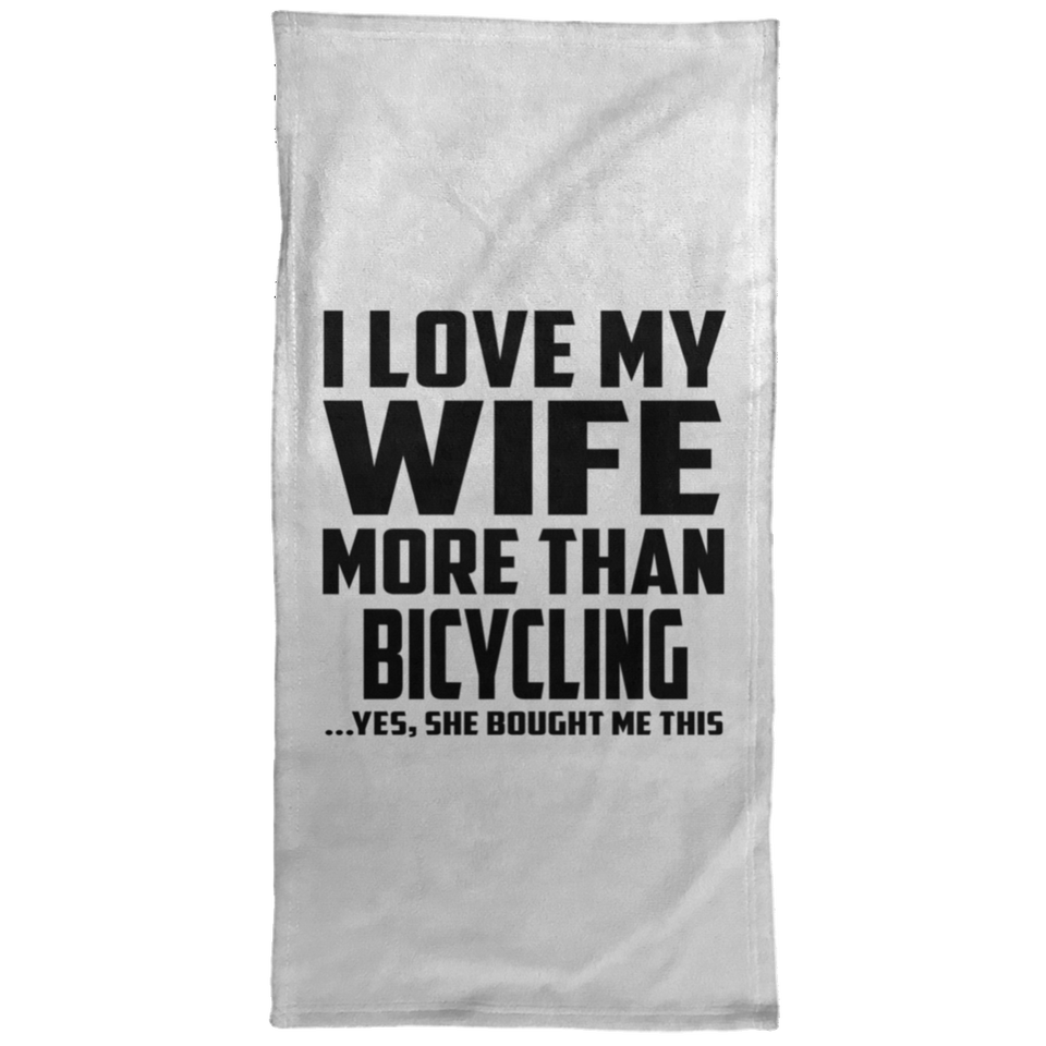 I Love My Wife More Than Bicycling - Hand Towel