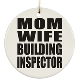 Mom Wife Building Inspector - Circle Ornament
