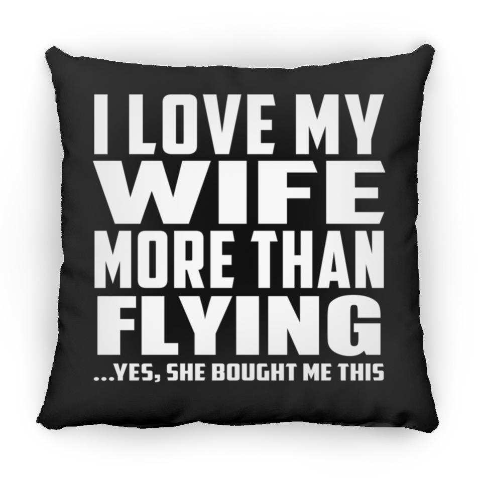 I Love My Wife More Than Flying - Throw Pillow Black