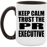 Keep Calm and Trust The PR Executive - 15oz Accent Mug Black