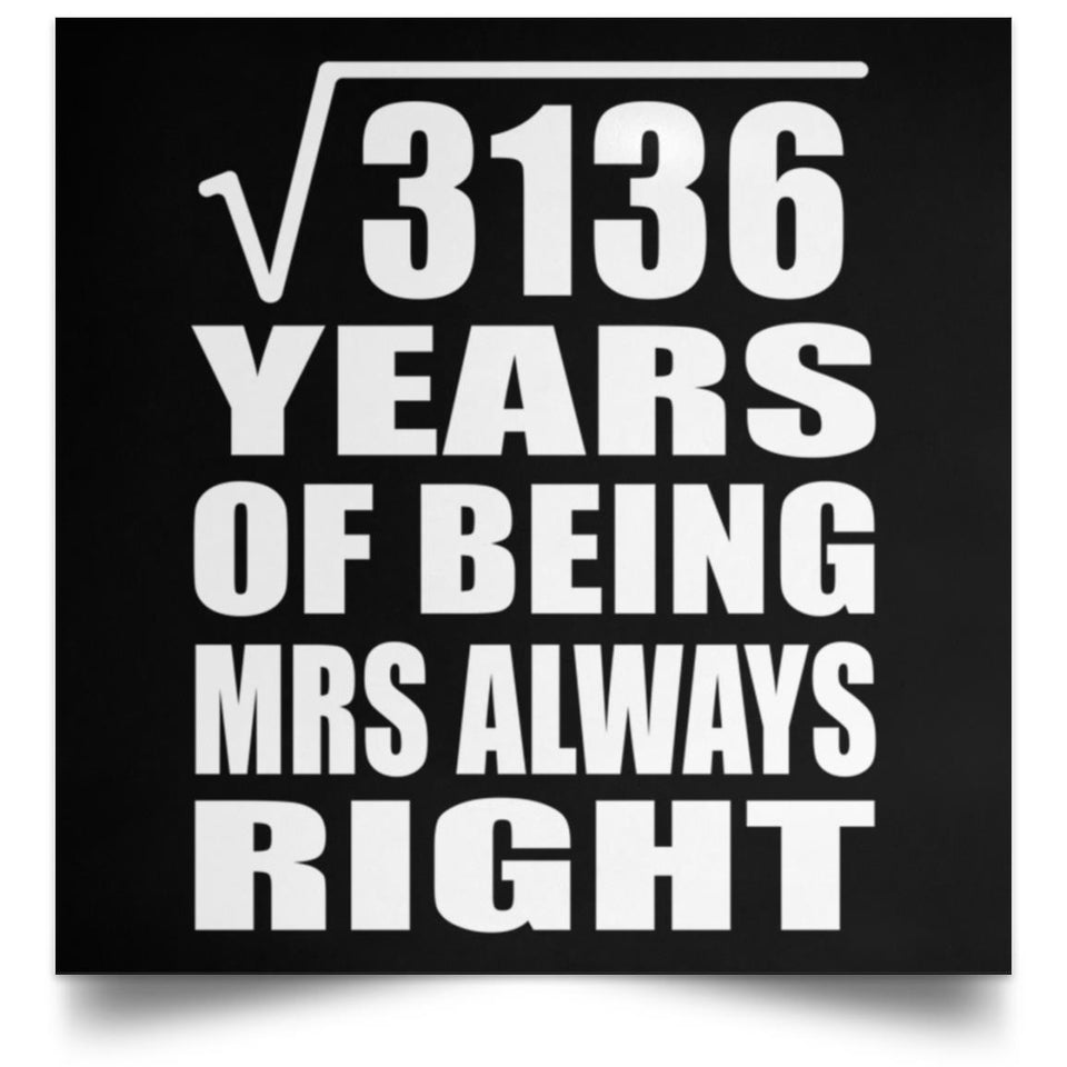 56th Anniversary Square Root of 3136 Years Mrs Always Right - Poster Square