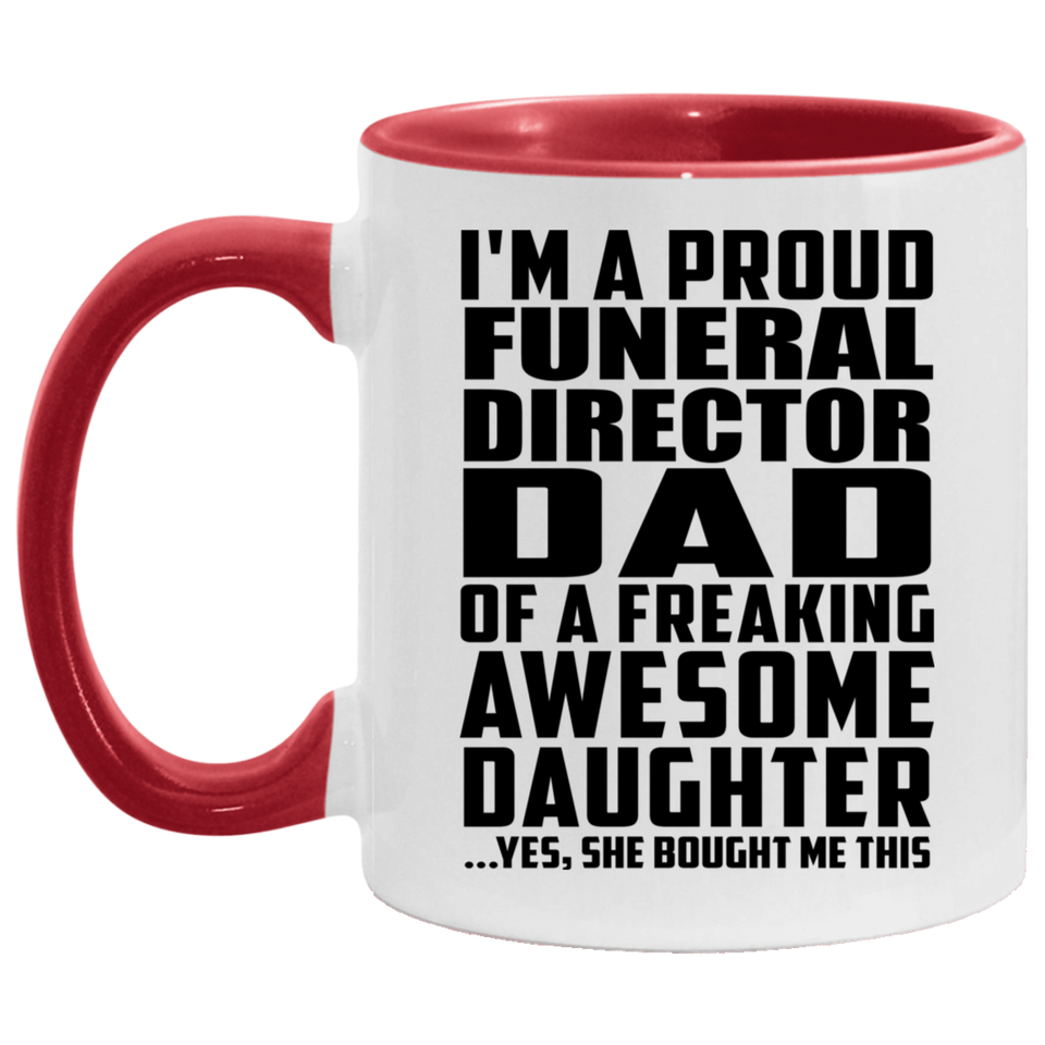 Proud Funeral Director Dad Of Awesome Daughter - 11oz Accent Mug Red