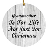 Grandmother Is For Life Not Just For Christmas - Circle Ornament F