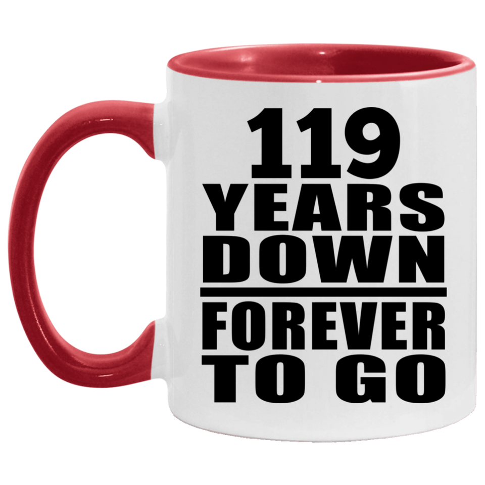 119th Anniversary 119 Years Down Forever to Go - 11oz Accent Mug Red