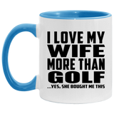 I Love My Wife More Than Golf - 11oz Accent Mug Blue