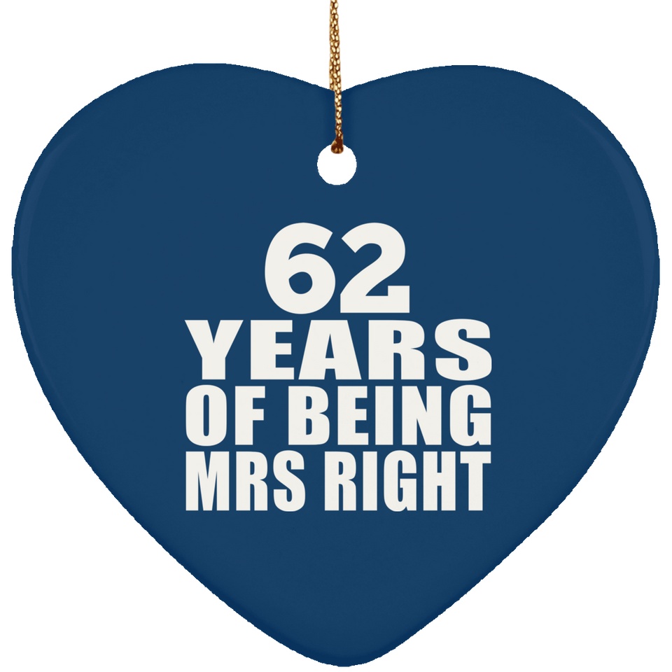 62nd Anniversary 62 Years Of Being Mrs Right - Heart Ornament