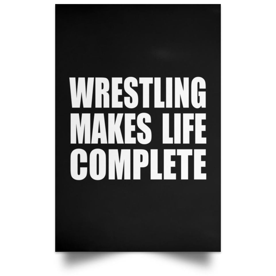 Wrestling Makes Life Complete - Poster Portrait