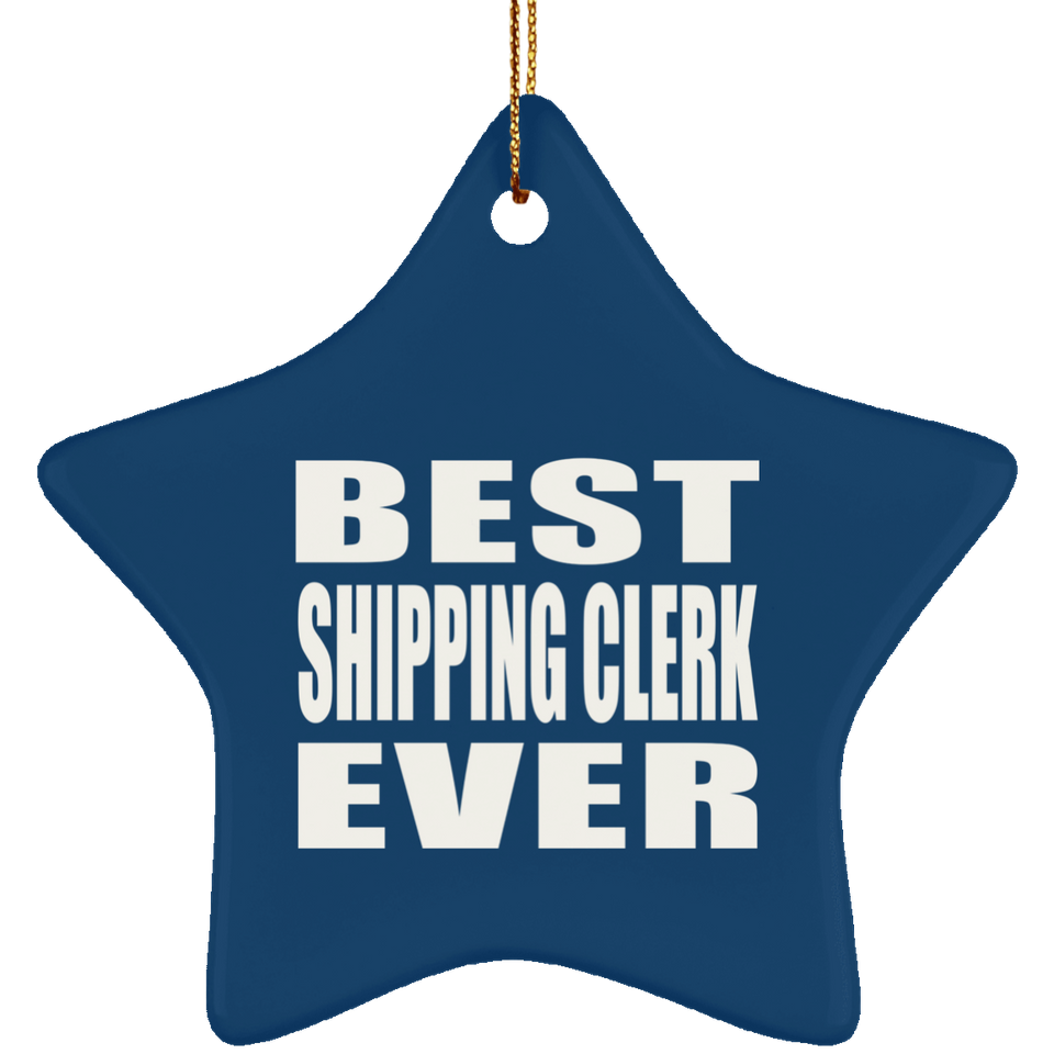 Best Shipping Clerk Ever - Star Ornament
