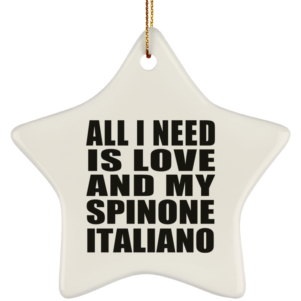 All I Need Is Love And My Spinone Italiano - Star Ornament
