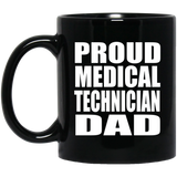 Proud Medical Technician Dad - 11oz Coffee Mug Black
