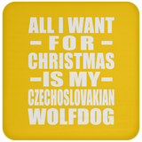 All I Want For Christmas Is My Czechoslovakian Wolfdog - Coaster