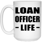 Loan Officer Life - 15oz Coffee Mug