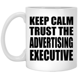 Keep Calm and Trust The Advertising Executive - 11oz Coffee Mug