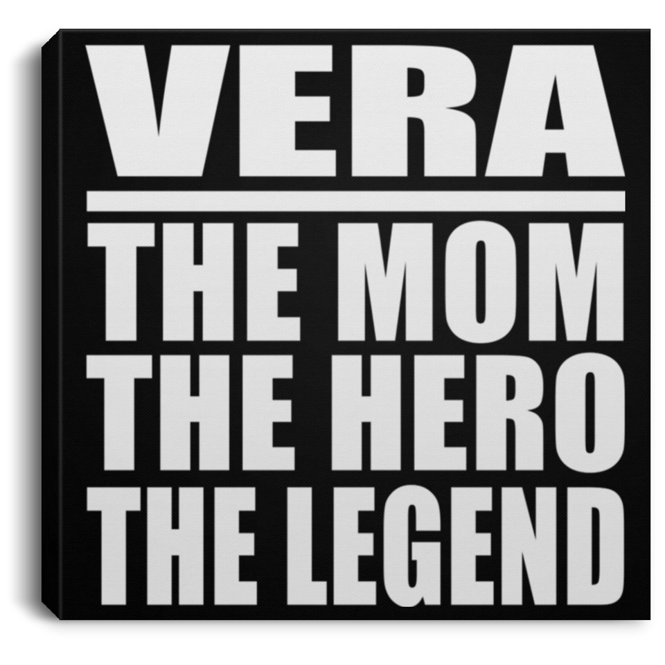 Vera The Mom The Hero The Legend - Canvas Square