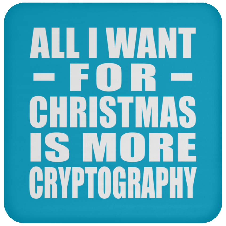 All I Want For Christmas Is More Cryptography - Coaster