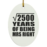50th Anniversary Square Root of 2500 Years of Being Mrs Right - Oval Ornament