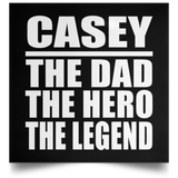 Casey The Dad The Hero The Legend - Poster Square