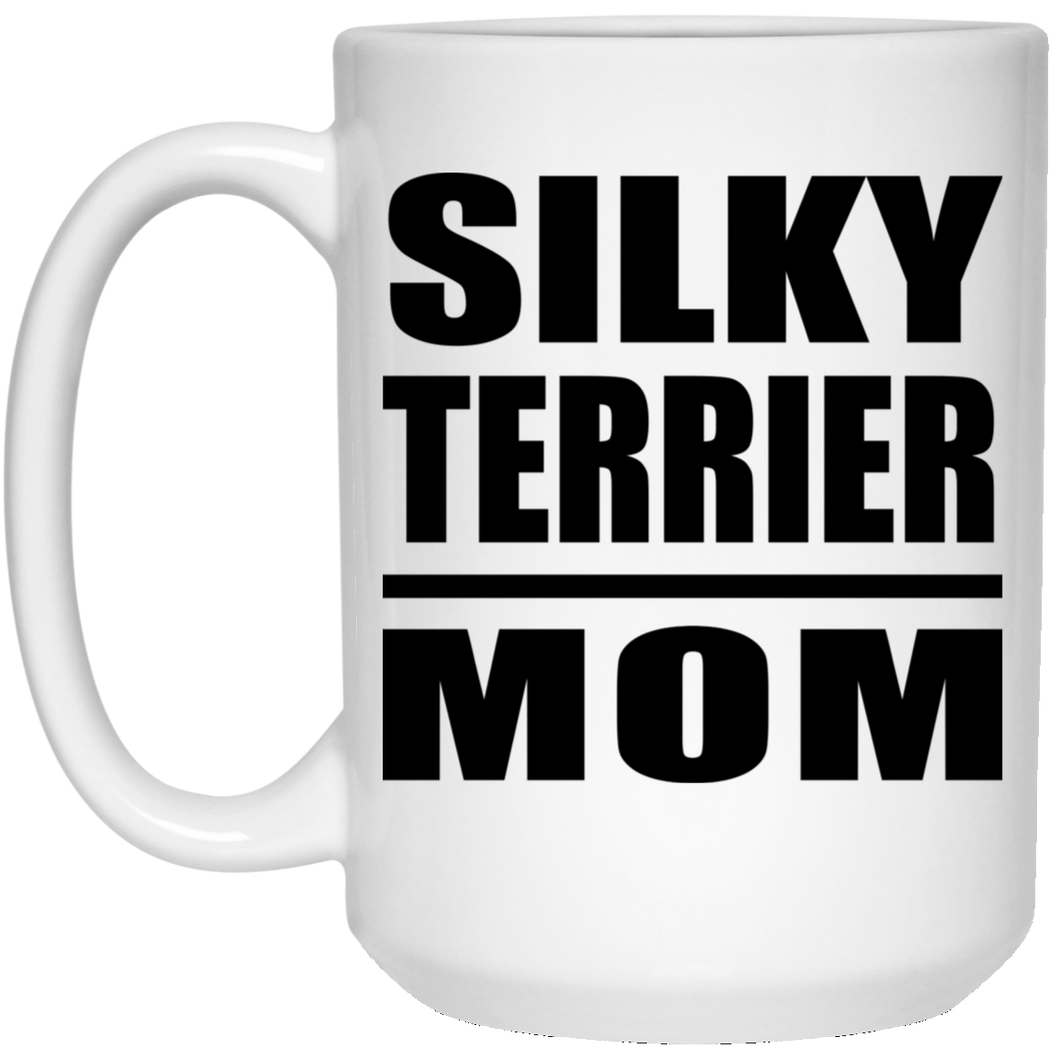 Silky Terrier Mom - 15oz Coffee Mug