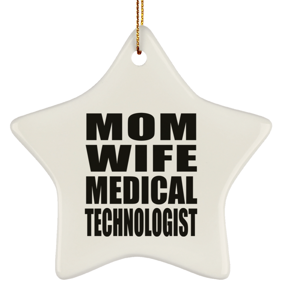 Mom Wife Medical Technologist - Star Ornament