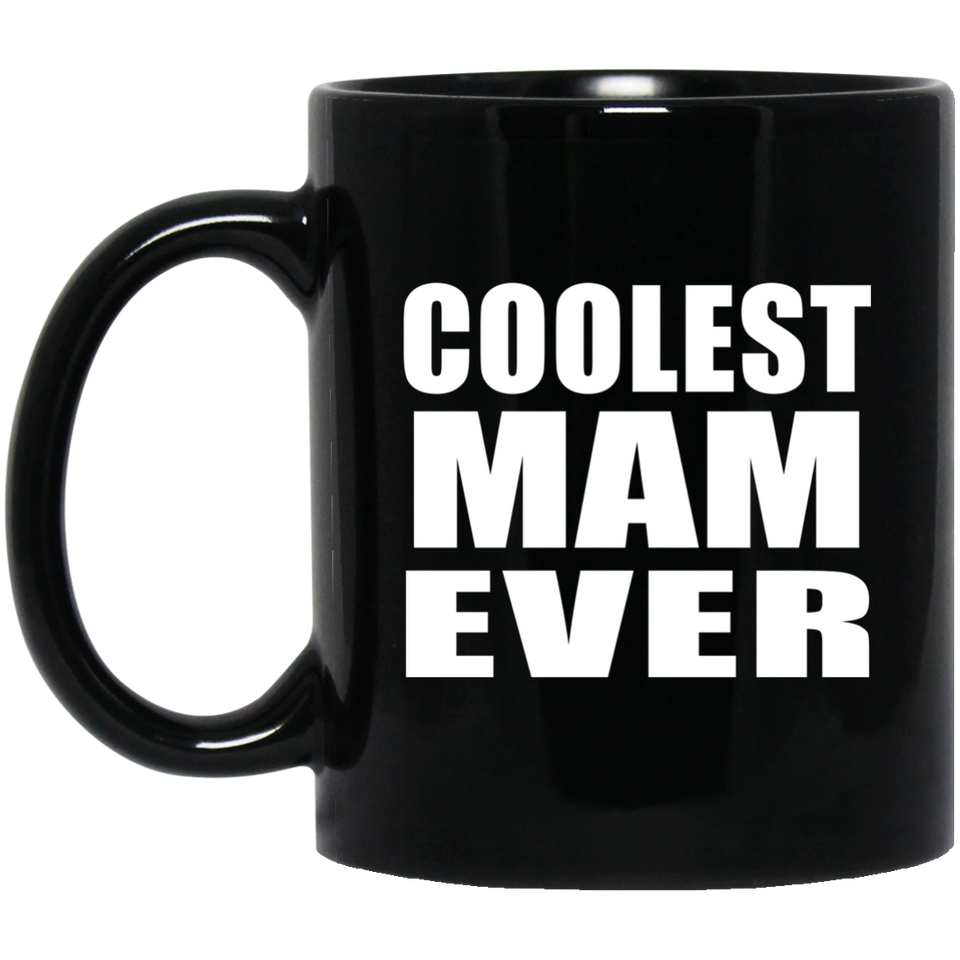 Coolest Mam Ever - 11 Oz Coffee Mug Black