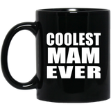 Coolest Mam Ever - 11 Oz Coffee Mug Black