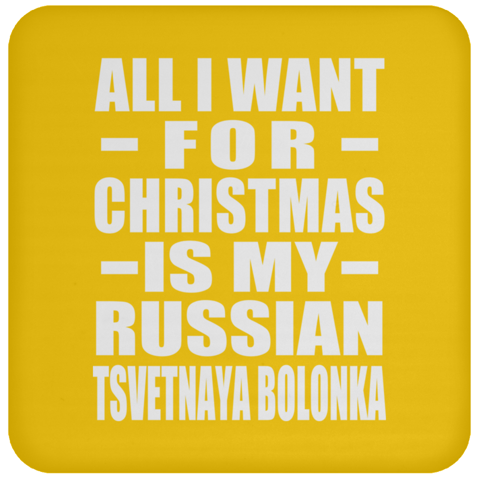 All I Want For Christmas Is My Russian Tsvetnaya Bolonka - Coaster