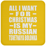 All I Want For Christmas Is My Russian Tsvetnaya Bolonka - Coaster