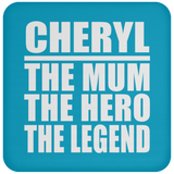 Cheryl The Mum The Hero The Legend - Drink Coaster