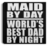 Maid By Day World's Best Dad By Night - Canvas Square