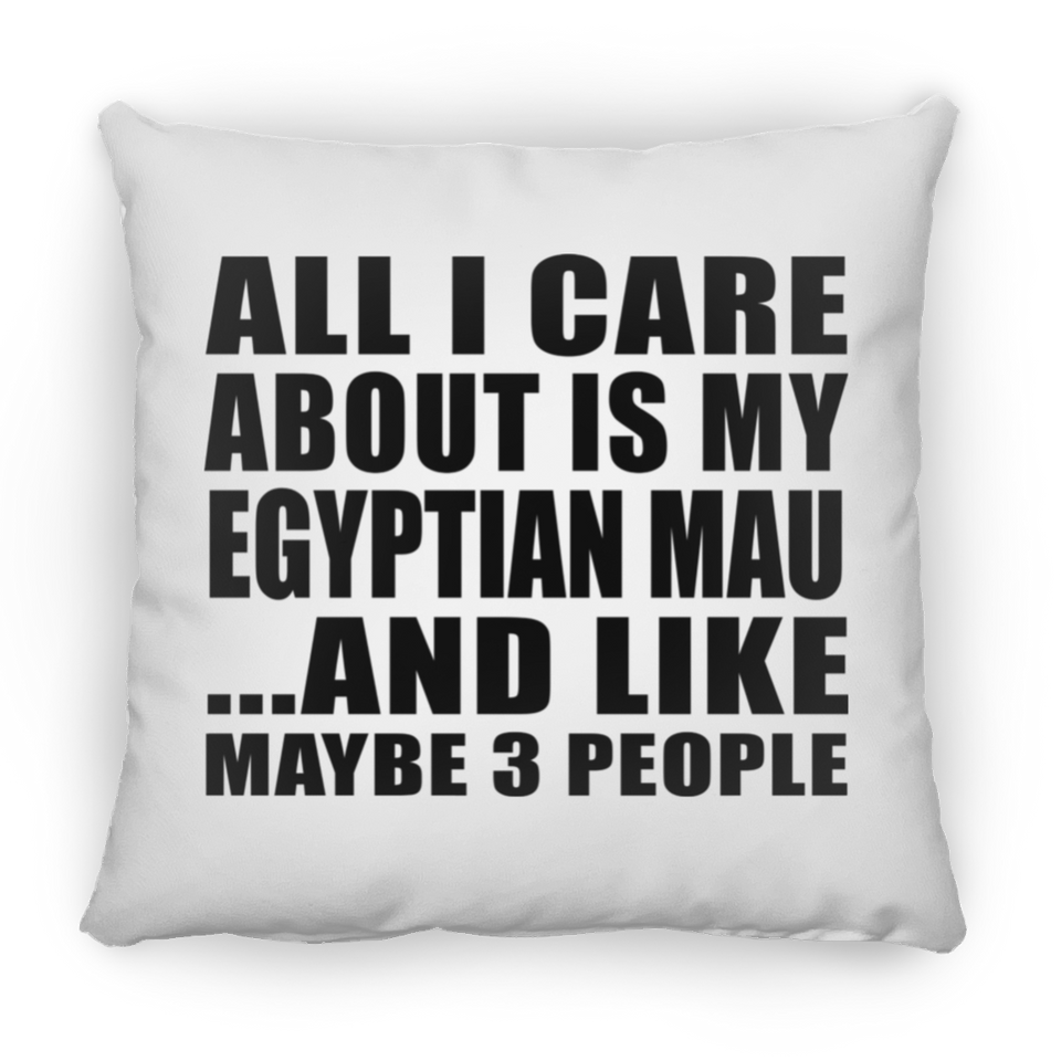 All I Care About Is My Egyptian Mau - Throw Pillow