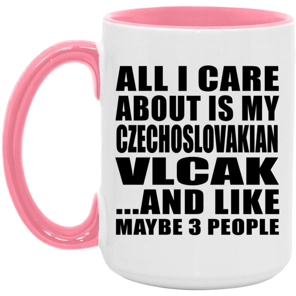 All I Care About Is My Czechoslovakian Vlcak - 15oz Accent Mug Pink
