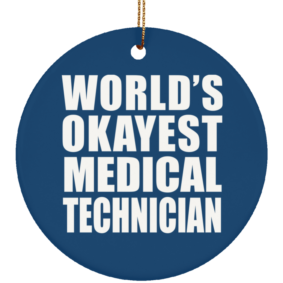 World's Okayest Medical Technician - Circle Ornament