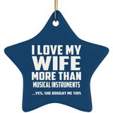 I Love My Wife More Than Musical Instruments - Star Ornament