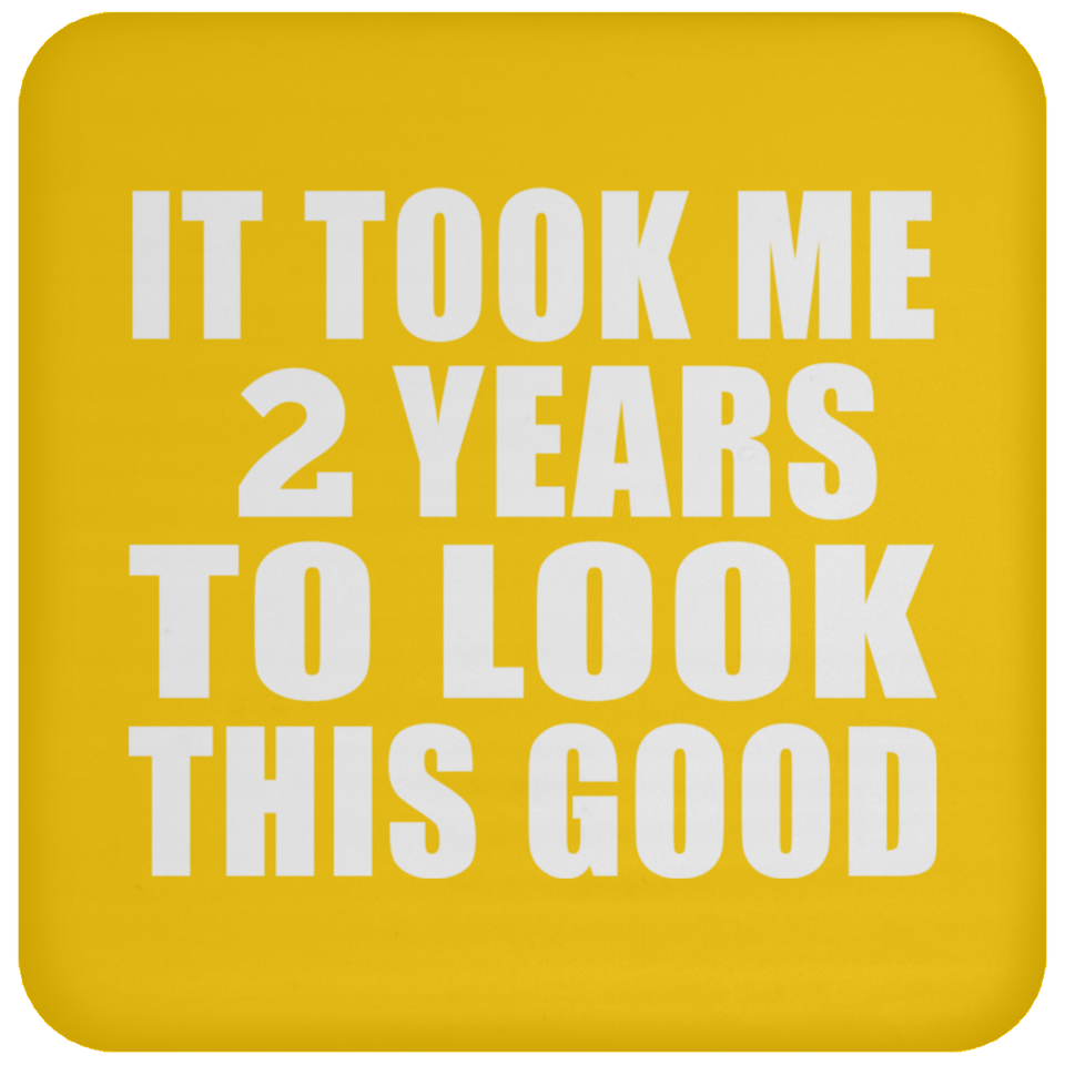 2nd Birthday Took Me 2 Years To Look This Good - Drink Coaster